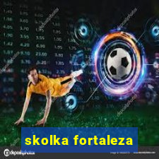 skolka fortaleza